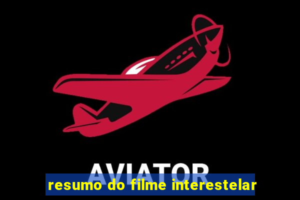 resumo do filme interestelar